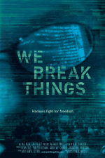 We Break Things...Hackers Fight for Freedom